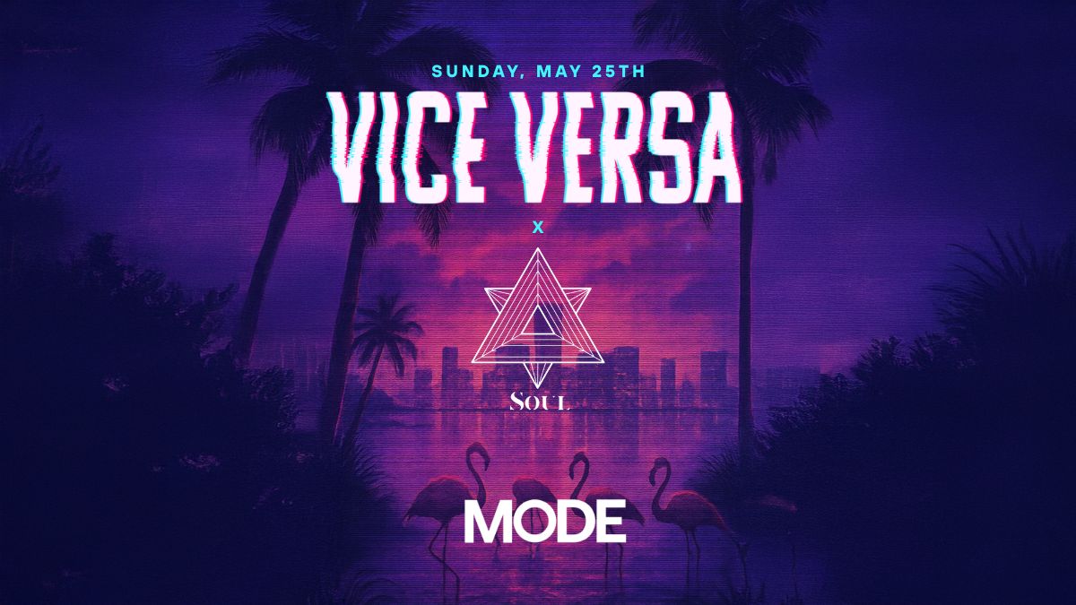 Vice Versa x Soul (Memorial Day Weekend)